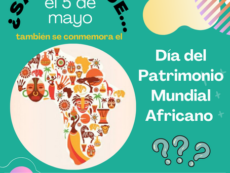 DÍA DEL PATRIMONIO MUNDIAL AFRICANO