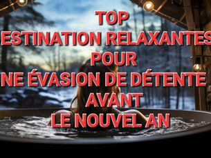 Top Destinations Relaxantes pour une Évasion de Détente Avant le Nouvel An