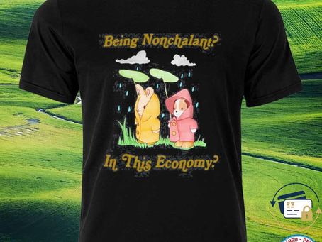 Squadgifts - Premium being Nonchalant In This Economy Shirt