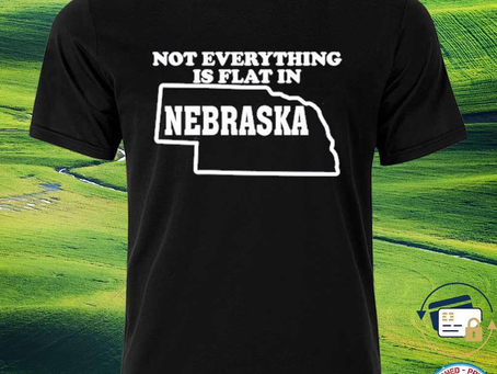 Squadgifts - Best not Everything Is Flat In Nebraska Shirt