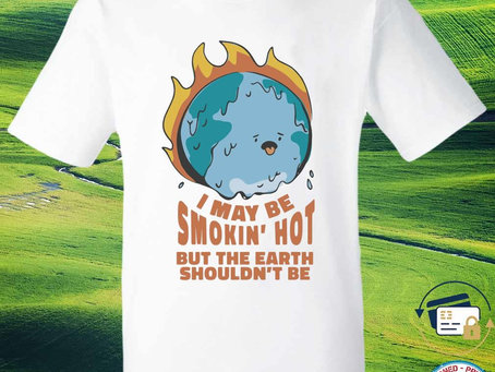 Squadgifts - I may Be Smokin’ hot But the earth shouldn’t be shirt