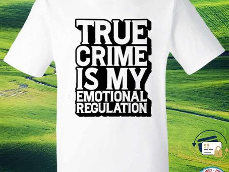 Squadgifts - Original true crime is my emotional regulation shirt