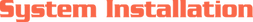 SYSTEM INSTALL.png
