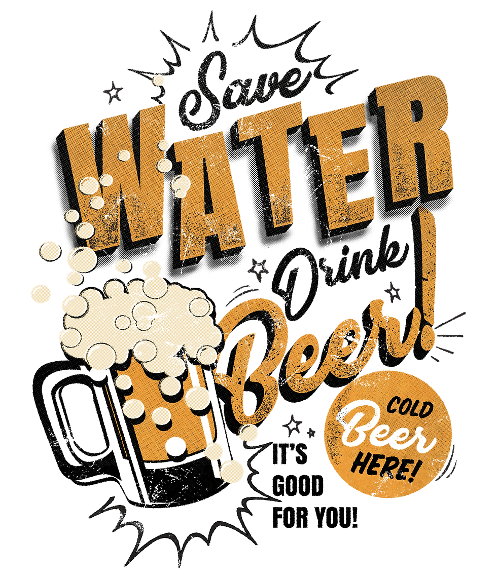 Save Water, Drink Beer