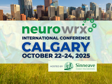 Neurowrx International Conference. Calgary, October 22 through 24, 2025. Hosted by The Sinneave Family Foundation.