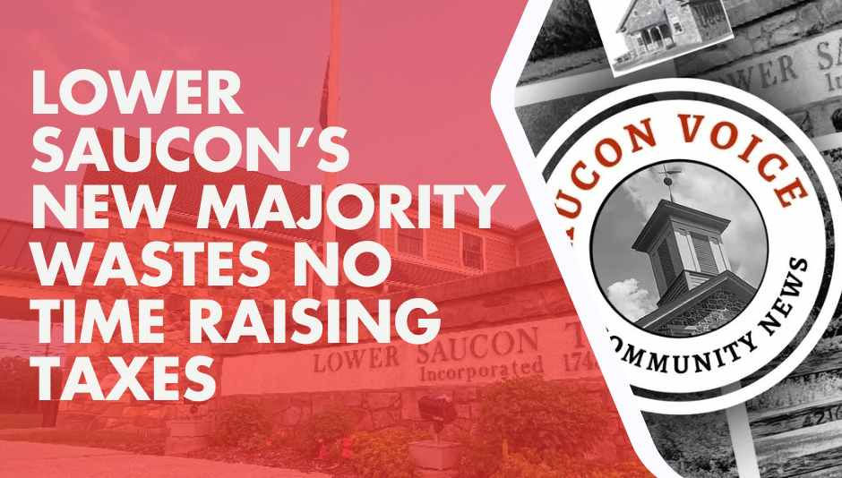 Lower Saucon's New Majority Wastes No Time Raising Taxes and it