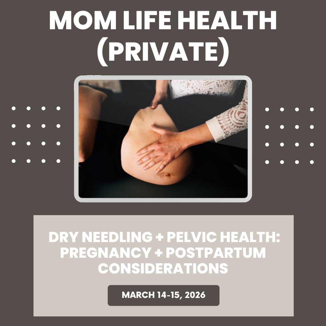 Dry Needling + Pelvic Health: Pregnancy + Postpartum Considerations (Private)