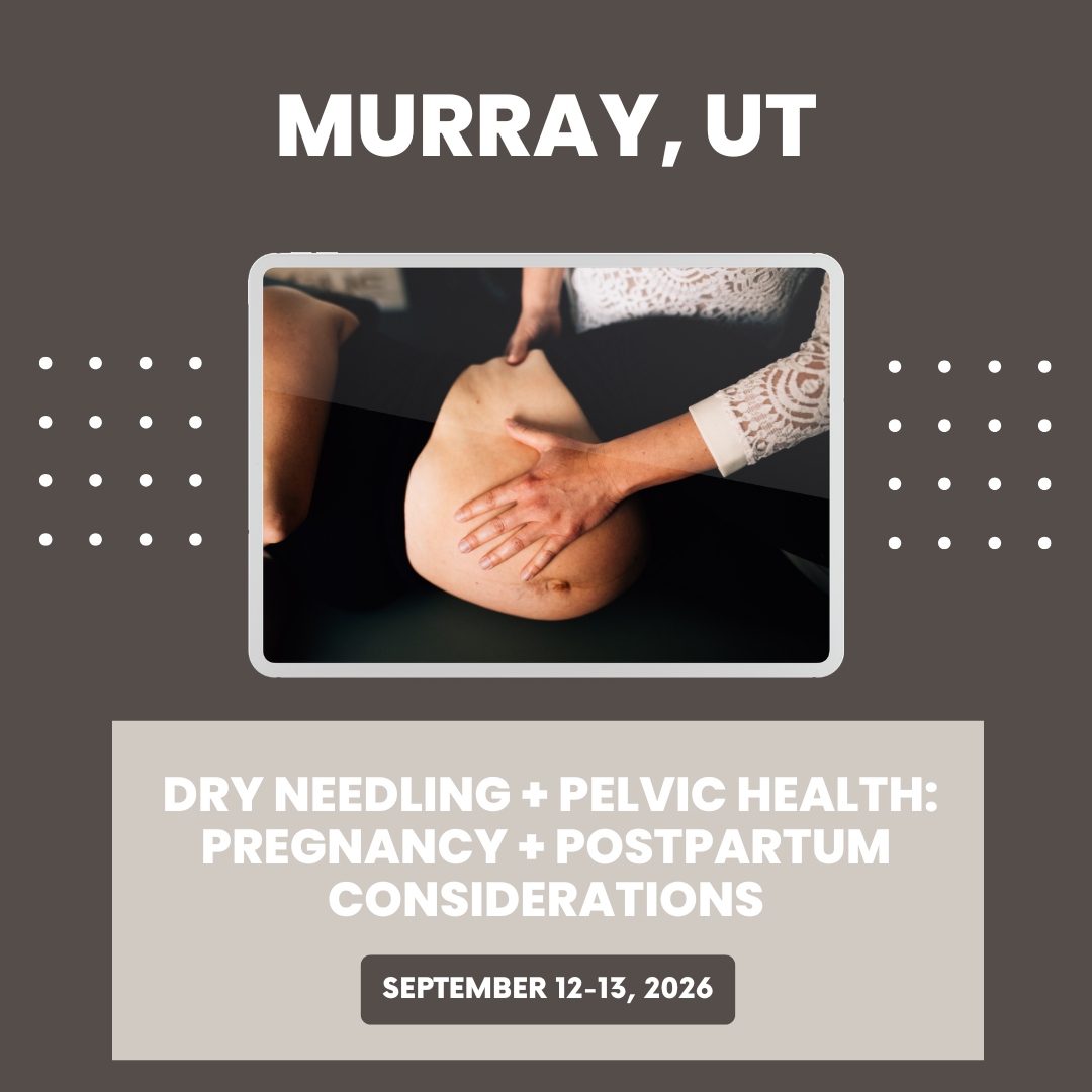 Dry Needling + Pelvic Health Pregnancy + Postpartum Considerations -UT 9.12.26