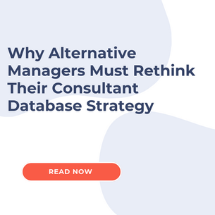 Why Alternative Managers Must Rethink Their Consultant Database Strategy