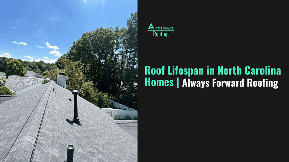 Roof Lifespan in North Carolina Homes | Always Forward Roofing