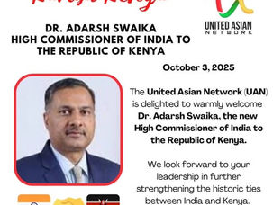 UAN welcomes Dr. Adarsh Swaika High Commissioner of India to the Republic of Kenya