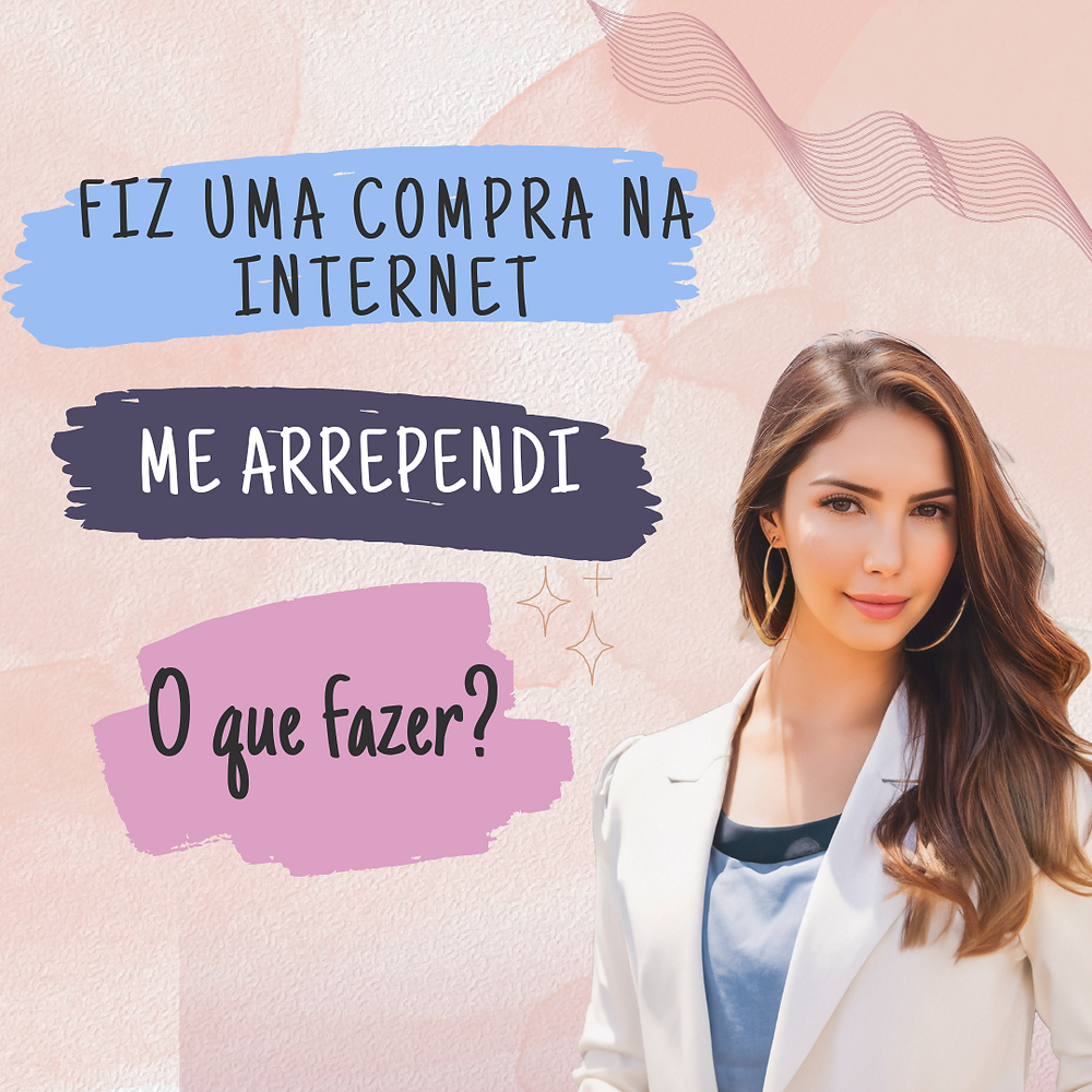 Saiba mais sobre o Direito de Arrependimento de Compra na