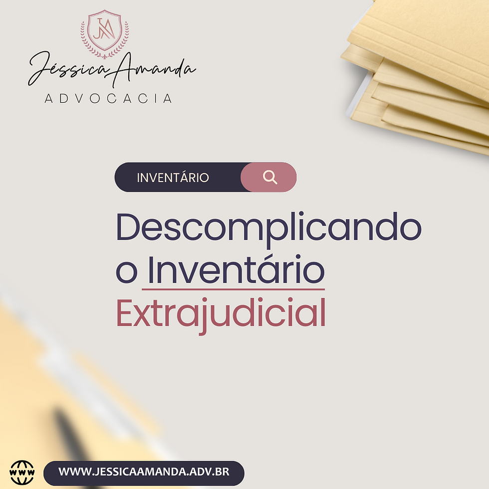 Descomplicando o Inventário Extrajudicial: Entenda seus Direitos e Simplifique o Processo Sucessório