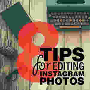 tips for editing instagram photos
