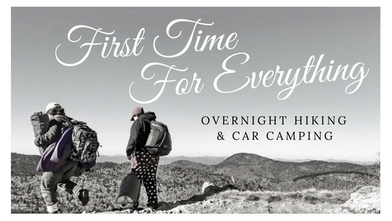 First time for everything! - Overnight Hiking and Car Camping