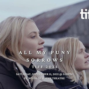"All My Puny Sorrows" World Premiere at TIFF 2021