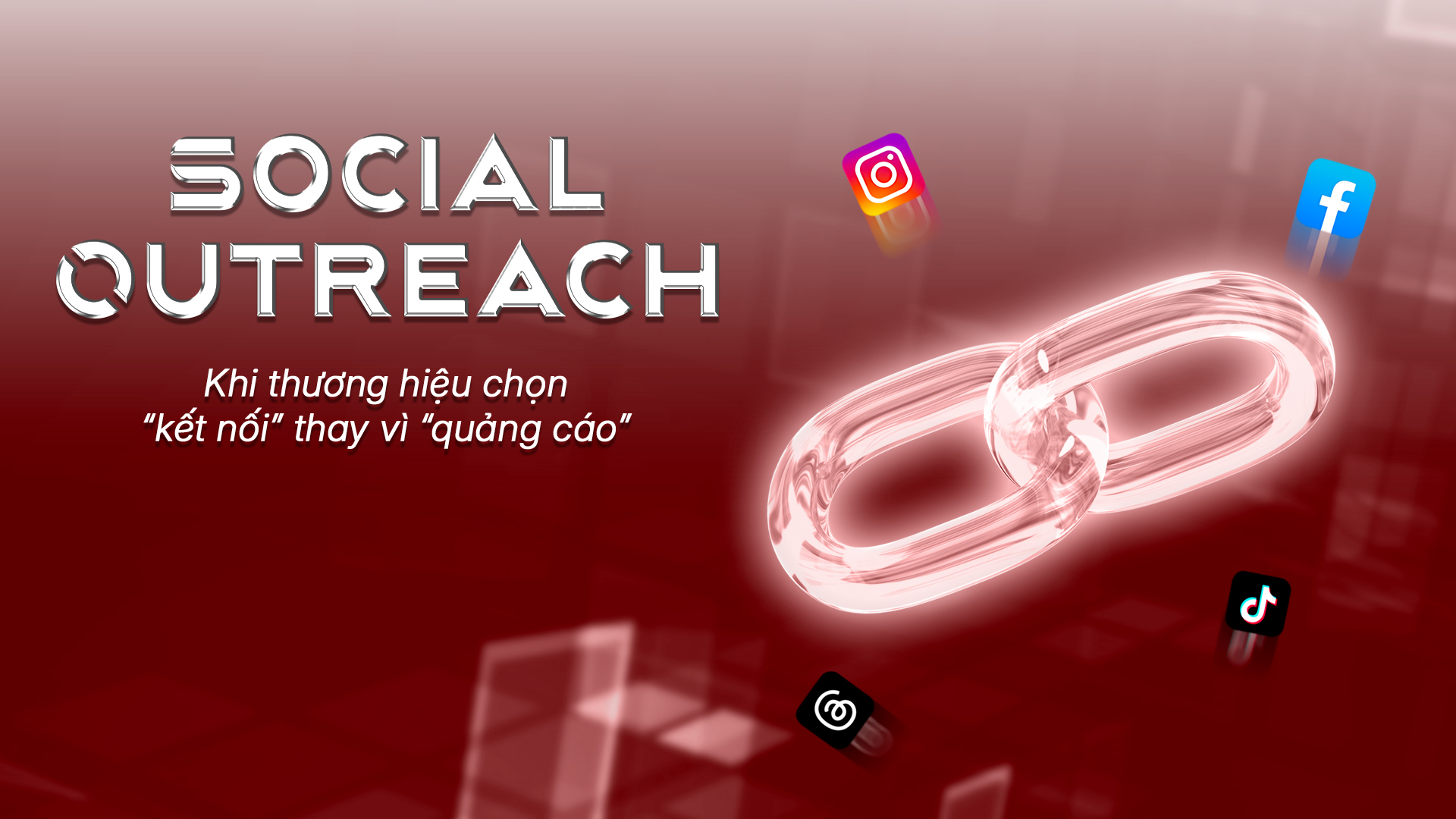 SOCIAL OUTREACH – KHI THƯƠNG HIỆU CHỌN “KẾT NỐI” THAY VÌ “QUẢNG CÁO”