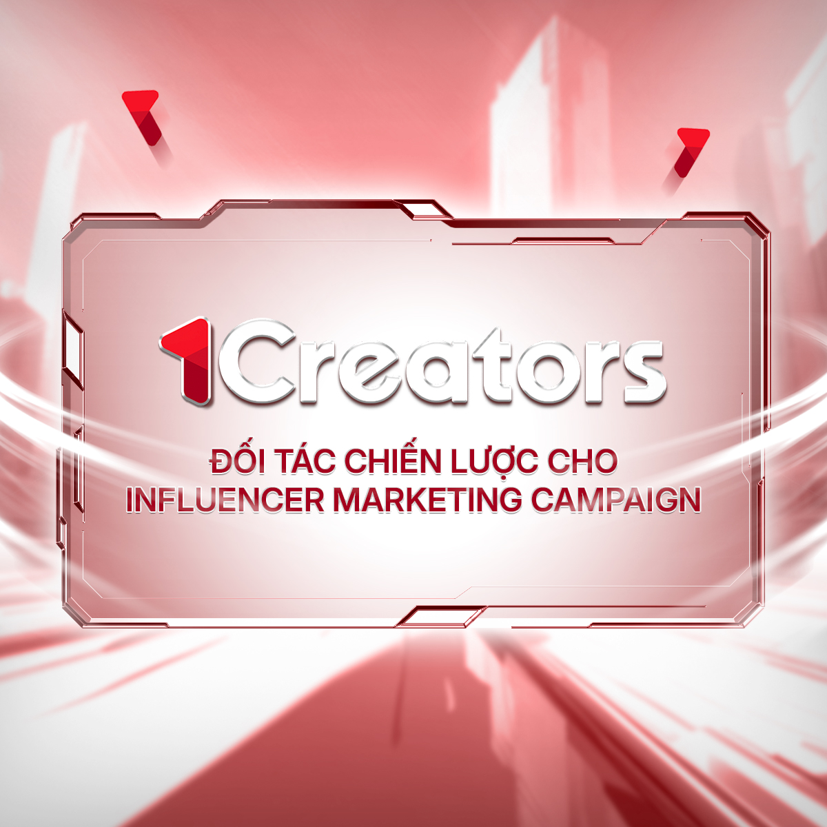 1CREATORS – ĐỐI TÁC CHIẾN LƯỢC CHO INFLUENCER MARKETING CAMPAIGN