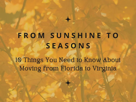 From Sunshine to Seasons: 10 Things You Need to Know About Moving from Florida to Virginia