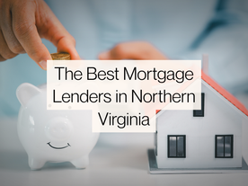 The Best Mortgage Lenders in Northern Virginia in 2026