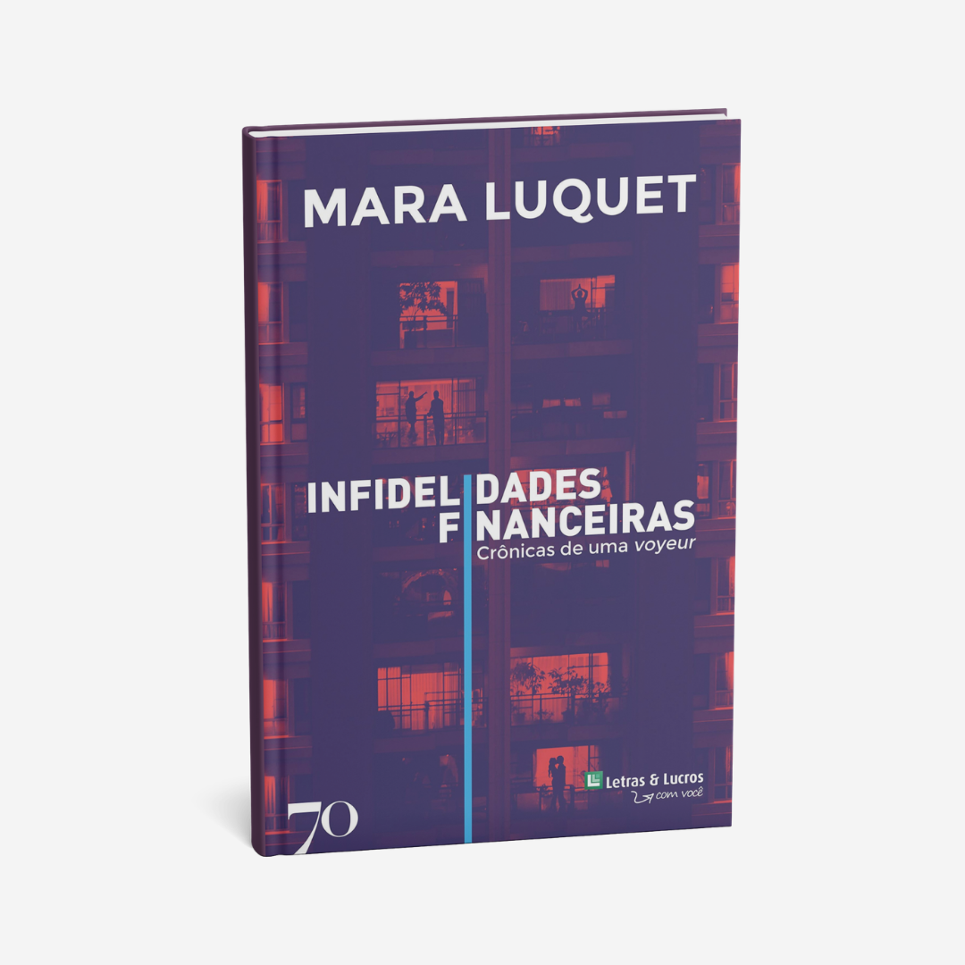 Infidelidades Financeiras: Crônicas de uma Voyeur