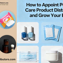 Strategies for Appointing Personal Care Product Distributors to Elevate Your Brand