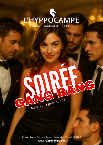 L'HYPPOCAMPE: Soirée Gang Bang, sauna, hammam, jacuzzi