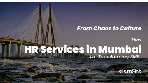 HR Services in Mumbai: Empowering SMEs to Win the Talent War and Scale Sustainably