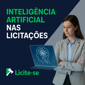 Inteligência Artificial nas Licitações: como a tecnologia está transformando a análise de editais e aumentando as chances de vitória