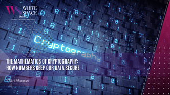 The Mathematics of Cryptography: How Numbers Keep Our Data Secure
