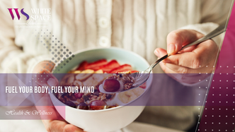 Fuel Your Body, Fuel Your Mind