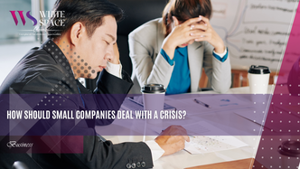 How Should Small Companies Deal with a Crisis?