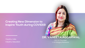 Creating New Dimension to Inspire Youth during COVID19 | Dr. Vaneeta Aggarwal