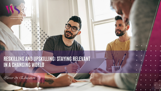 Reskilling and Upskilling: Staying Relevant in a Changing World