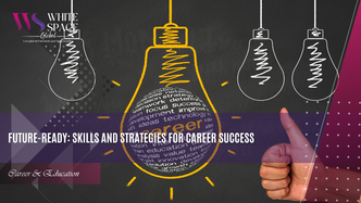 Future-Ready: Skills and Strategies for Career Success