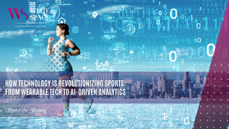 How Technology is Revolutionizing Sports: From Wearable Tech to AI-Driven Analytics