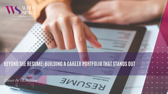 Beyond the Resume: Building a Career Portfolio That Stands Out