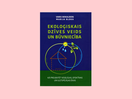 Bokalders, Varis, Bloka, Marija. Ekoloģiskais dzīves veids un būvniecība