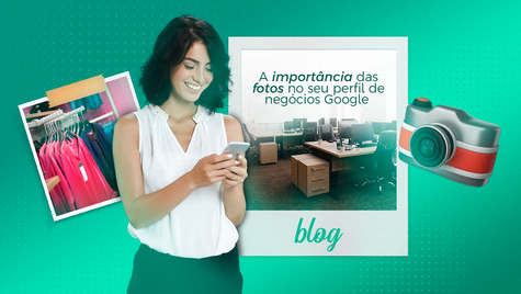 A importância das fotos no seu perfil de negócios Google