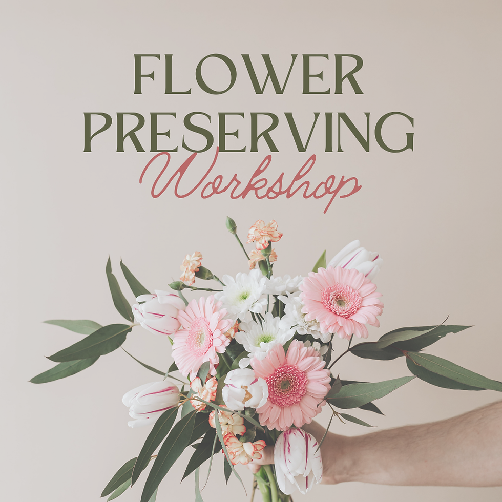 Flower Preserving Workshop