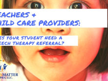 Teachers: Does your student need a speech therapy referral?