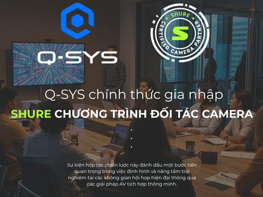 Q-SYS gia nhập "SHURE CAMERA PARTNER PROGRAM"