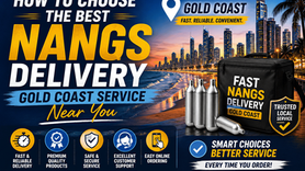 How to Choose the Best Nangs Delivery Gold Coast Service Near You