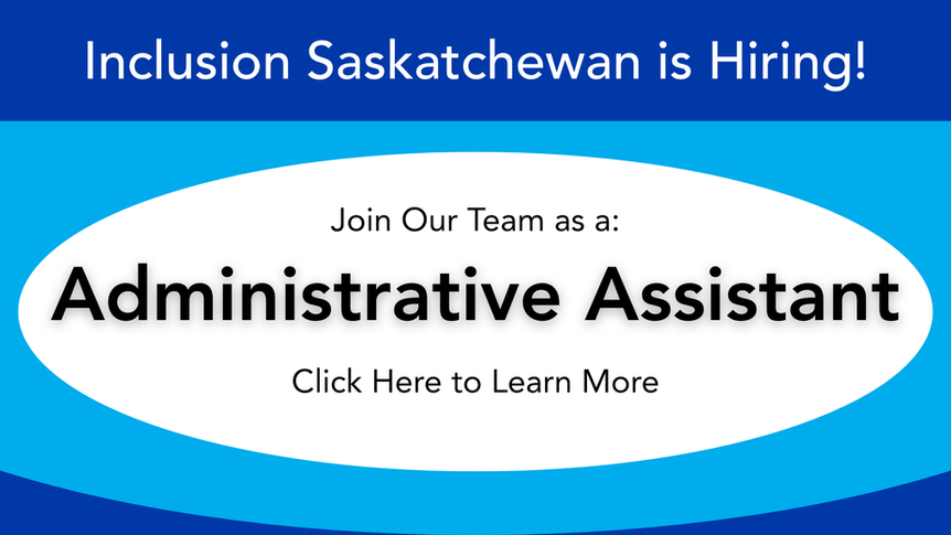 WANTED: Administrative Assistant to Join Our Team at Inclusion Saskatchewan
