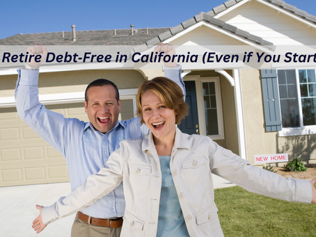 How to Retire Debt Free in California (Even if You Start at 50)
