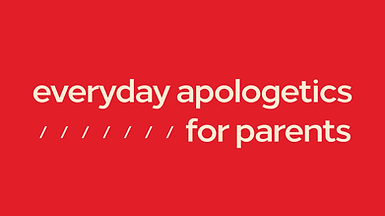 Everyday Apologetics for Parents (Graphic).png