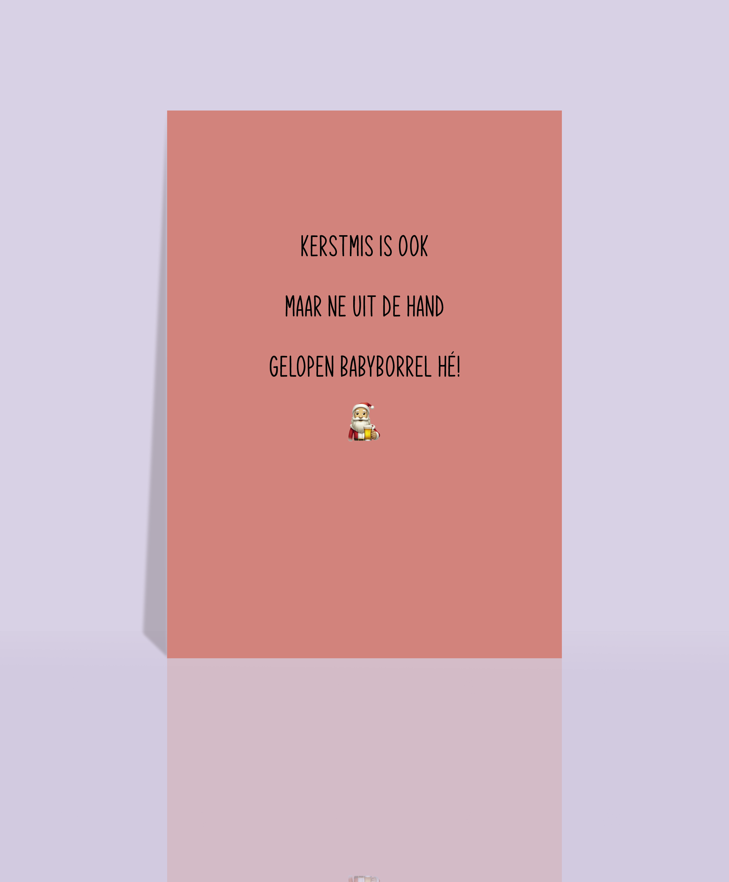 Kaart 'Kerstmis is ook maar ne uit de hand gelopen babyborrel hé!'
