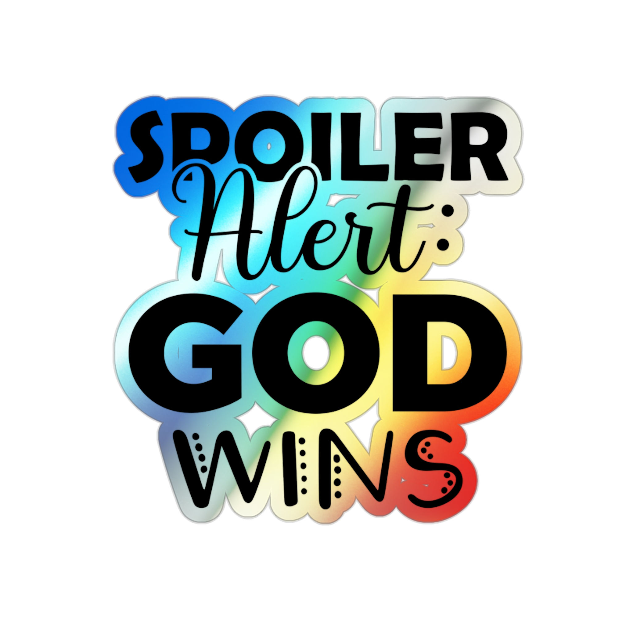 Spoiler Alert: God Wins — Holographic Vinyl Sticker