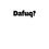 Thumbnail: Dafuq? (Da f@*&?) Funny Kiss-Cut Stickers