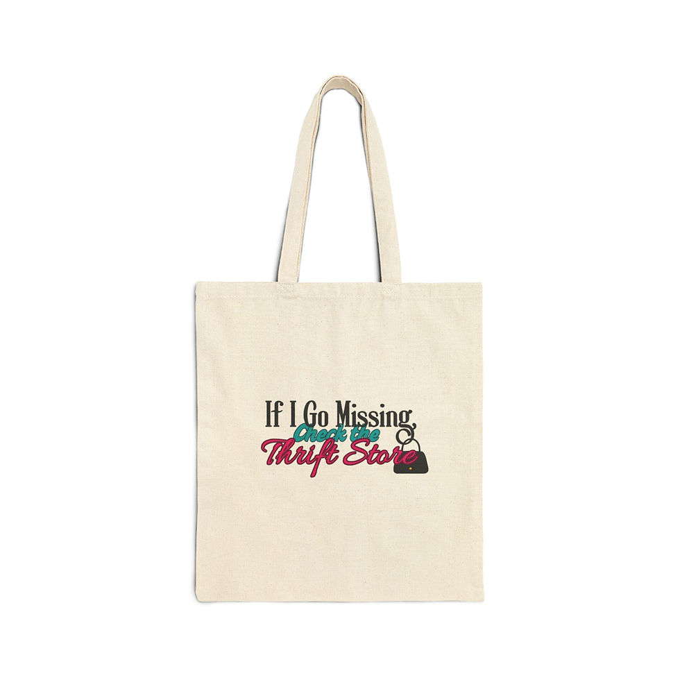 “If I Go Missing Check the Thrift Store” Canvas Tote 1